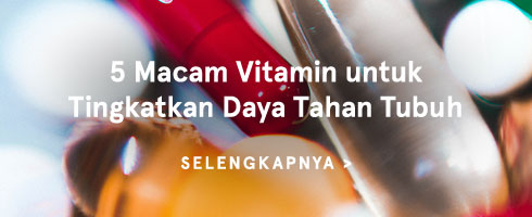 5 macam vitamin untuk meningkatkan daya tahan tubuh